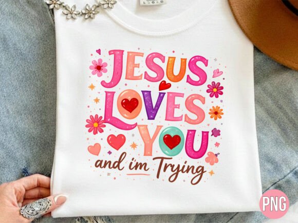Jesus Loves You and I'm Trying PNG